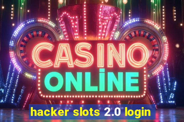 hacker slots 2.0 login